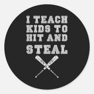 I Teach Kids To Hit And Steal - Baseball Coach Classic Round Sticker
