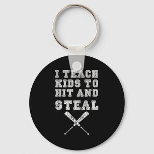 I Teach Kids To Hit And Steal - Baseball Coach  Key Ring
