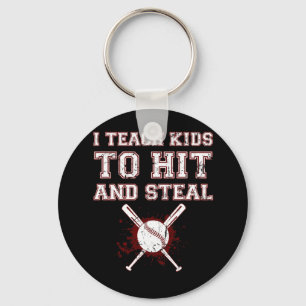 I Teach Kids to Hit and Steal - Baseball Coach Key Ring