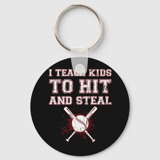 I Teach Kids to Hit and Steal - Baseball Coach Key Ring (Front)