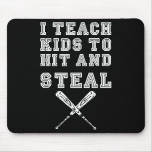 I Teach Kids To Hit And Steal - Baseball Coach  Mouse Pad