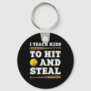 I Teach Kids To Hit And Steal - Funny Softll Coach Key Ring