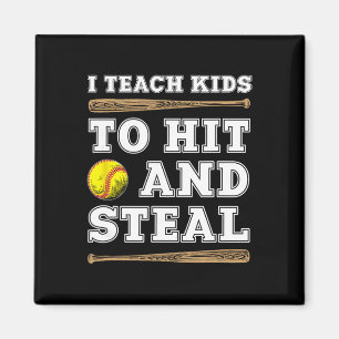 I Teach Kids To Hit And Steal - Funny Softll Coach Magnet
