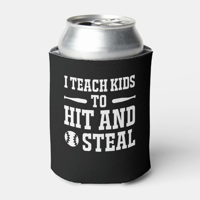 I Teach Kids To Hit Steal Softball Coach Can Cooler (Can Front)