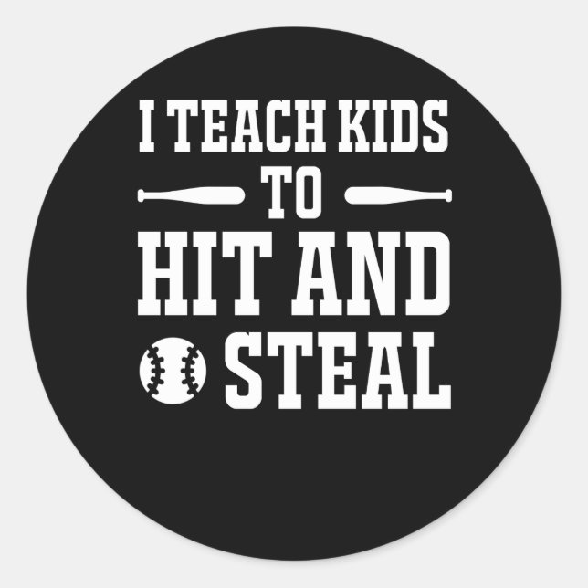 I Teach Kids To Hit Steal Softball Coach Classic Round Sticker (Front)