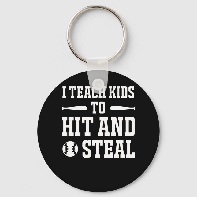 I Teach Kids To Hit Steal Softball Coach Key Ring (Front)