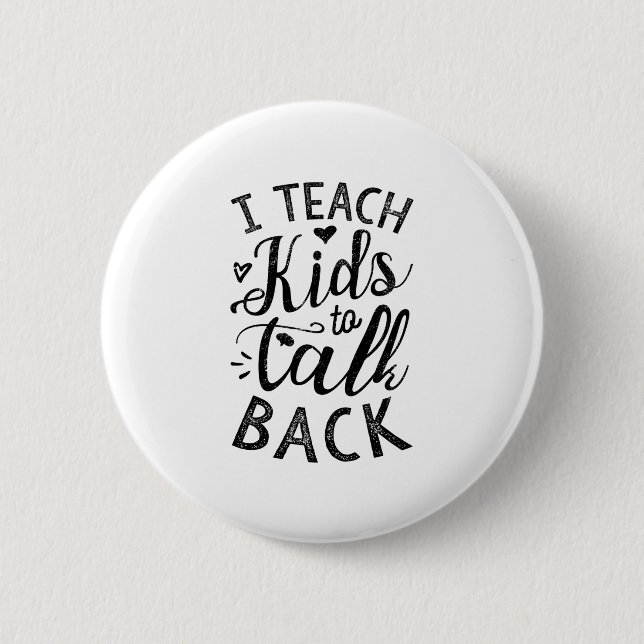 I Teach Kids To Talk Back 6 Cm Round Badge (Front)
