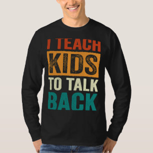 I Teach Kids To Talk Back SLP Speech Language Ther T-Shirt