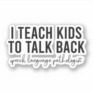 I Teach Kids To Talk Back Speech Language Path SLP