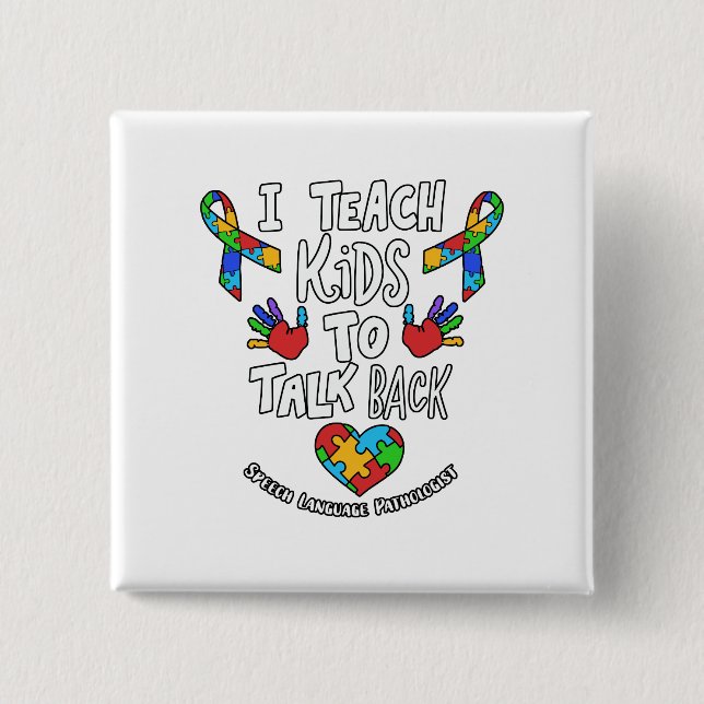 I Teach Kids To Talk Back Speech Language Therapy 15 Cm Square Badge (Front)