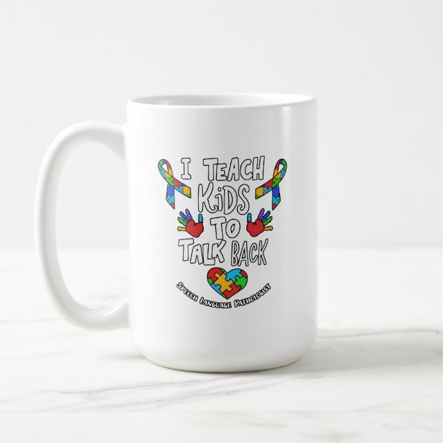 I Teach Kids To Talk Back Speech Language Therapy Coffee Mug (Left)