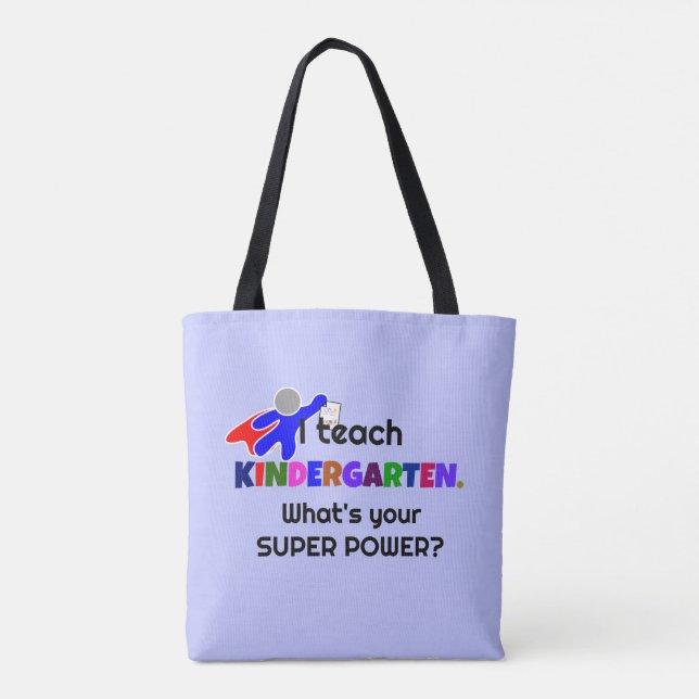 I Teach Kindergarten. What's Your Super Power? Tote Bag (Back)