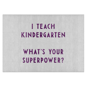 I Teach Kindergarten What's Your Superpower? Cutting Board