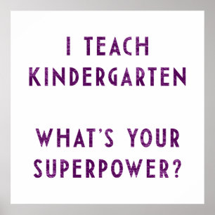 I Teach Kindergarten What's Your Superpower? Poster