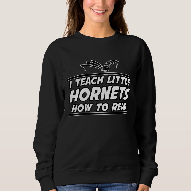 I Teach Little Hornets School Spirit Reading Teach Sweatshirt (Front)