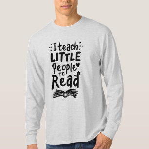I Teach Little People To Read T-Shirt