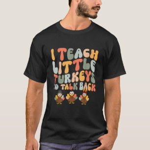 I Teach Little Turkeys To Talk Back SLP AAC ABA Th T-Shirt