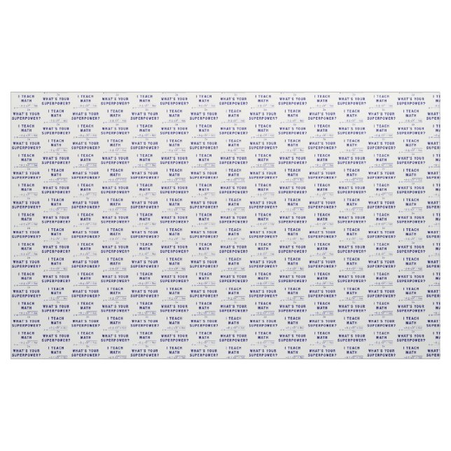 I Teach Math What's Your Superpower? Fabric (Yard)