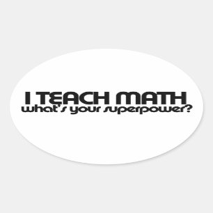 I teach math what's your superpower oval sticker