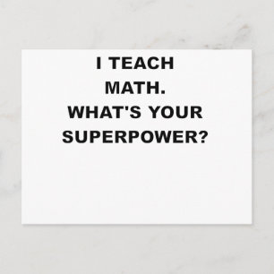 I TEACH MATH WHATS YOUR SUPERPOWER.png Postcard