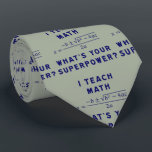 I Teach Math / What's Your Superpower? Tie<br><div class="desc">I teach math,  what's your superpower? Includes quadratic equation.</div>