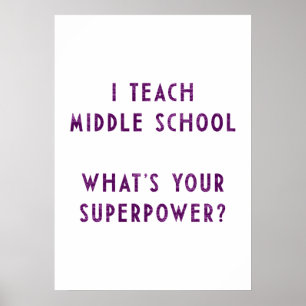 I Teach Middle School What's Your Superpower? Poster