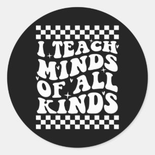 I Teach Minds Of All Kinds - Special Education Tea Classic Round Sticker