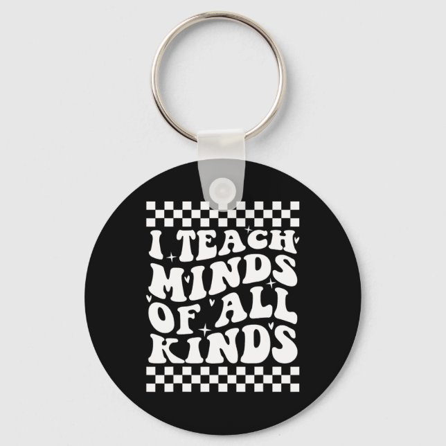 I Teach Minds Of All Kinds - Special Education Tea Key Ring (Front)