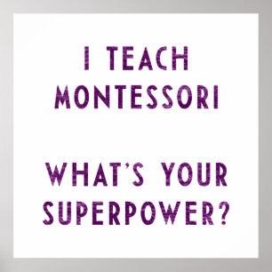 I Teach Montessori What's Your Superpower? Poster