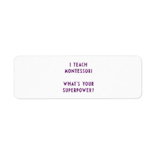 I Teach Montessori What's Your Superpower? Return Address Label