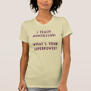 I Teach Montessori What's Your Superpower? T-Shirt
