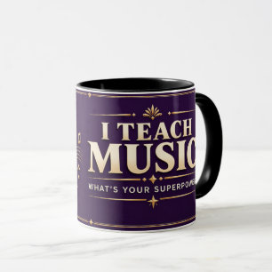 I Teach Music Whats Your Superpower Teacher Mug