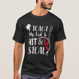 I Teach My Kid To Hit And Steal Baseball Softball  T-Shirt