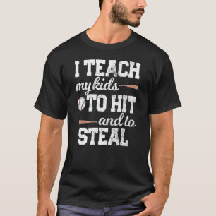 I TEACH MY KIDS TO HIT AND STEAL Baseball Mum Dad T-Shirt