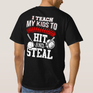 I Teach My Kids to Hit and Steal - Baseball Mum T-Shirt