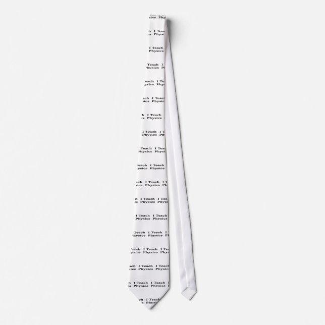 I Teach Physics Tie (Front)