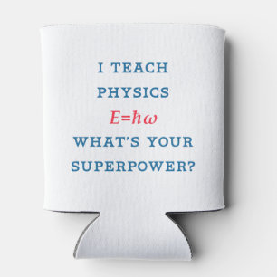 I Teach Physics What's Your Superpower Can Cooler