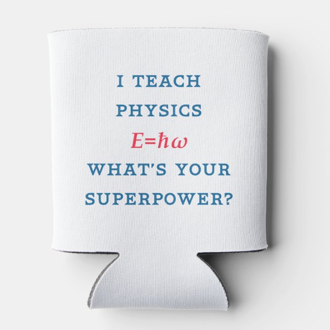 I Teach Physics What's Your Superpower Can Cooler (Back)