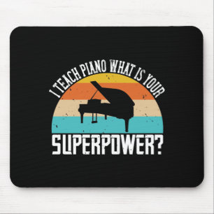 I Teach Piano What Is Your Superpower 2 Mouse Pad