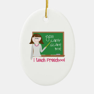 I Teach Preschool Ceramic Ornament
