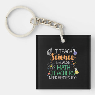 I Teach Science Because Math Teachers Need Heroes Key Ring