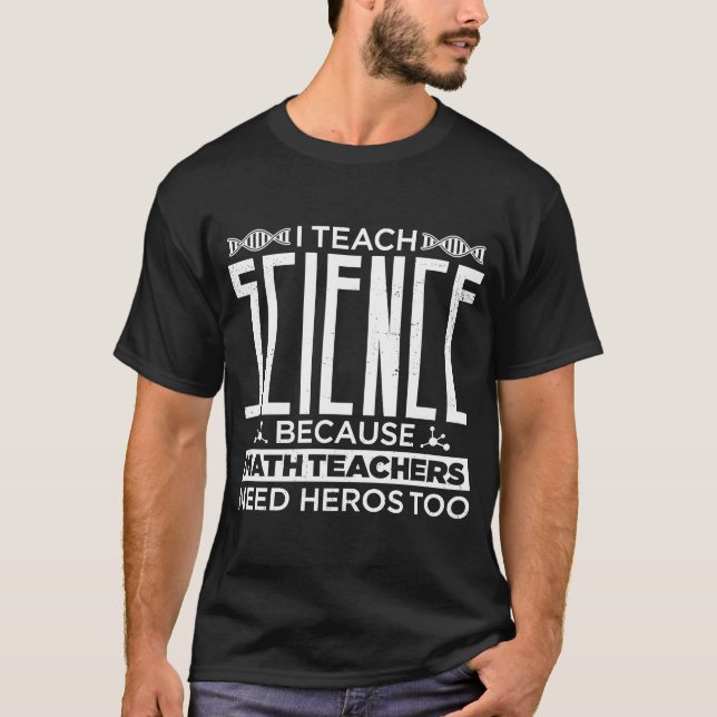 I Teach Science Math Teacher Heros Pride T-Shirt (Front)