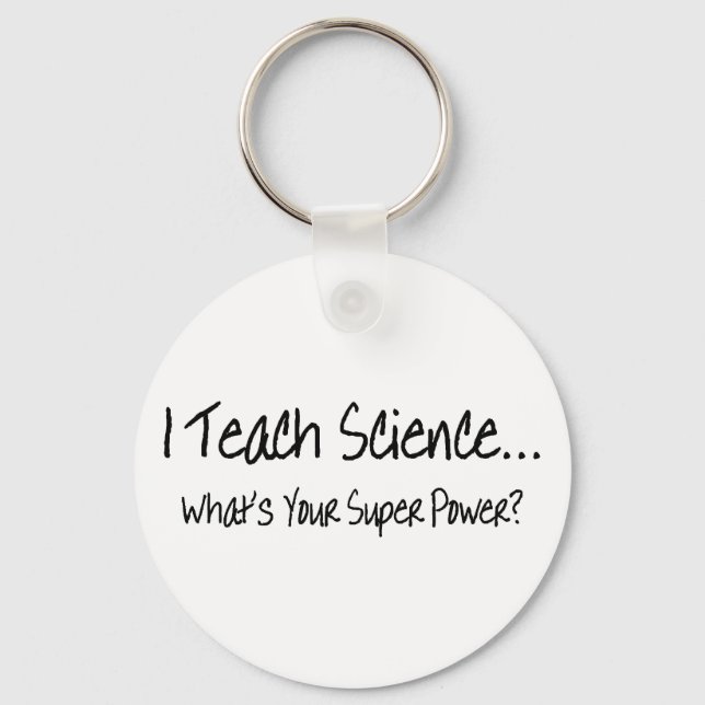 I Teach Science Whats Your Super Power Key Ring (Front)