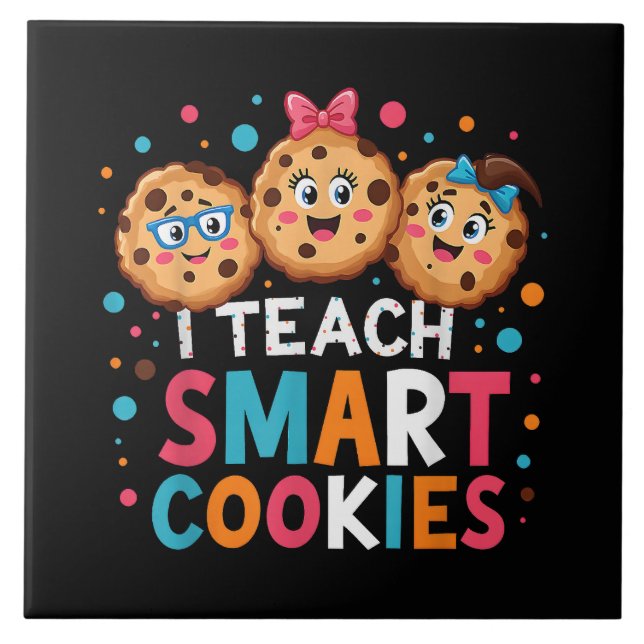 I Teach Smart Cookies Back to School Teacher Ceramic Tile (Front)
