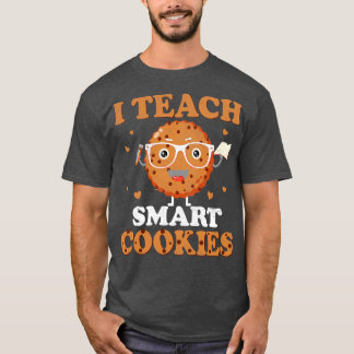 I Teach Smart Cookies Back To School Teacher Cute T-Shirt