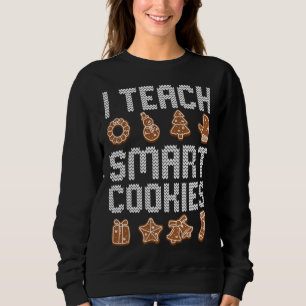 I Teach Smart Cookies Christmas Teacher Cute X-Mas Sweatshirt