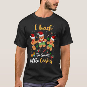 I Teach Smart Cookies Christmas Teacher Gingerbrea T-Shirt