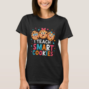 I Teach Smart Cookies Funny Cute Ck To School Teac T-Shirt