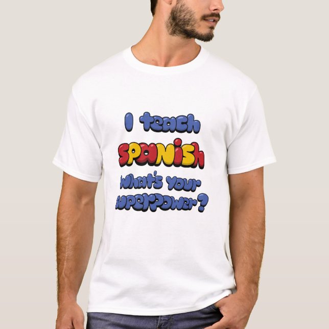 I Teach Spanish T-Shirt (Front)