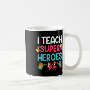 I Teach Super Heroes Coffee Mug